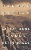 La montagna dalle sette balze di Thomas Merton edito da Garzanti