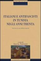 Italiani e antifascisti in Tunisia negli anni Trenta. Percorsi di una difficile identità edito da Liguori