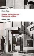 Robert Mallet-Stevens l'architetto cubista di Pierre Vago edito da edizioni Dedalo