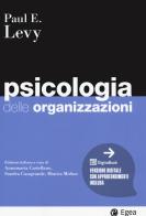 Psicologia delle organizzazioni di Paul E. Levy edito da EGEA