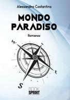 Mondo paradiso di Alessandro Costantino edito da Booksprint