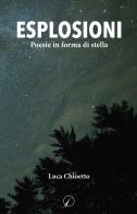 Esplosioni. Poesie in forma di stella di Luca Chioetto edito da Altromondo Editore di qu.bi Me