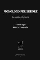 Monologo per errore. Da una idea di Ro' Rocchi di Vittorio Pavoncello edito da Progetto Cultura