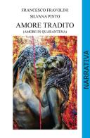 Amore tradito (amore in quarantena) di Silvana Pinto, Francesco Fravolini edito da CTL (Livorno)
