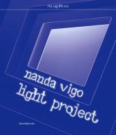 Nanda Vigo. Light project. Catalogo della mostra (Milano, 23 luglio-29 settembre 2019). Ediz. italiana e inglese di Marco Meneguzzo edito da Silvana