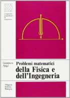 Problemi matematici della fisica e dell'ingegneria di Giampiero Spiga edito da Pitagora