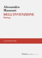 Dell'invenzione. Dialogo di Alessandro Manzoni edito da Studium