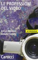 Le professioni del video di Enrico Menduni, Antonio Catolfi edito da Carocci