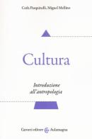 Cultura. Introduzione all'antropologia di Carla Pasquinelli, Miguel Mellino edito da Carocci