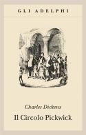 Il circolo Pickwick di Charles Dickens edito da Adelphi