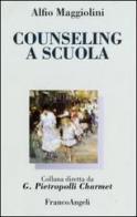 Counseling a scuola di Alfio Maggiolini edito da Franco Angeli