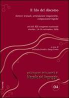 Il filo del discorso. Intrecci testuali, articolazioni linguistiche, composizioni logiche. Atti del 13° Congresso nazionale (Viterbo, 14-16 settembre 2006) di Giulia Andrighetto, Raffaella Petrilli, Diego Femia edito da Aracne