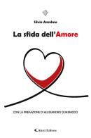 La sfida dell'amore di Silvio Anselmo edito da Aletti