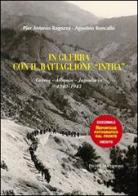 In guerra con gli alpini del battaglione «Intra». Grecia-Albania-Jugoslavia (1940-1943) di P. Antonio Ragozza, Agostino Roncallo edito da Macchione Editore