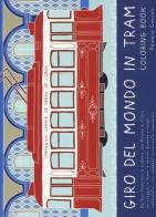 Giro del mondo in tram. Coloring book di Pamela Cocconi edito da 24 Ore Cultura