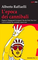 L'epoca dei cannibali di Alberto Raffaelli edito da Absolutely Free