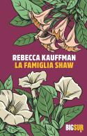 La famiglia Shaw di Rebecca Kauffman edito da Sur