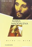 Maria Maddalena. Oltre il mito alla ricerca della sua vera identità di Esther De Boer edito da Claudiana