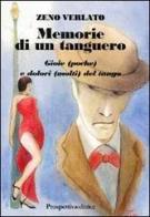 Memorie di un tanguero. Gioie (poche) e dolori (molti) del tango di Zeno Verlato edito da Prospettiva Editrice