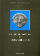 La stipe votiva di Cuccureddus di Luisa Anna Marras edito da Bonsignori