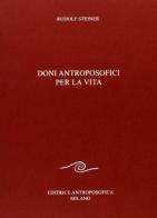 Doni antroposofici per la vita di Rudolf Steiner edito da Editrice Antroposofica