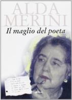 Il maglio del poeta di Alda Merini edito da Manni