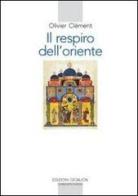 Il respiro dell'Oriente. Il volto dell'ortodossia nella storia di Olivier Clément edito da Qiqajon