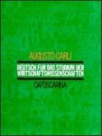 Deutsch für das Studium der Wirtschaftswissen Schaften di Augusto Carli edito da Libreria Editrice Cafoscarina