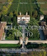 Ville e viticoltura nel territorio Veneto. Tra Lago di Garda e Laguna di Venezia di Giancarlo Gardin, Flaminia Palminteri, Diego Tomasi edito da Archideos Libri