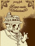 Rome-antic delusion. Ediz. illustrata di Jeremy Fish edito da Drago (Roma)