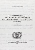 Il diplomatico del comune di Montieri nell'Archivio di Stato di Seina (1236-1578) edito da Accademia Degli Intronati
