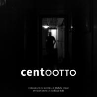 Centootto. Fotografie in mostra. Ediz. illustrata di Michele Lipori edito da Com Nuovi Tempi