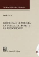 L' impresa e le società, la tutela dei diritti, la prescrizione di Paolo Gallo edito da Giappichelli