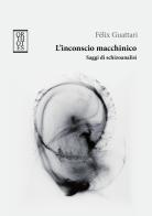 L' inconscio macchinico. Saggi di schizoanalisi di Félix Guattari edito da Orthotes