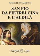 San Pio da Pietralcina e l'aldilà di Marcello Stanzione edito da Edizioni Segno