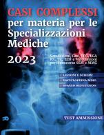 Casi complessi per materia per le specializzazioni mediche 2023. Con codice per piattaforma online edito da Test Ammissione