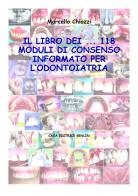 Il libro dei... 118 moduli di consenso informato per l'odontoiatria. Con CD-ROM di Marcello Chiozzi edito da Benlin