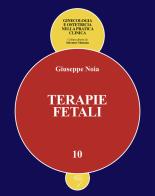 Terapie fetali di Giuseppe Noia edito da Poletto Editore