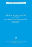 History of the Venetian Dukes (1102-1229). With an Appendix of brief venetian historical text. Ediz. latina e inglese edito da Centro Cicogna