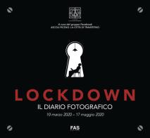 Lockdown. Il diario fotografico. 10 marzo 2020-17 maggio 2020 edito da Fas Editore