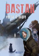 Dastan verso il mare di Laura Scaramozzino edito da Edizioni Piuma