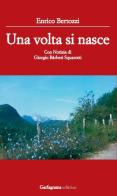 Una volta si nasce di Enrico Bertozzi edito da Garfagnana Editrice