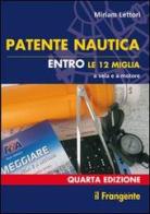 Patente nautica entro le 12 miglia a vela e a motore di Miriam Lettori edito da Il Frangente