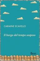 Il borgo del tempo sospeso di Carmine Scavello edito da Ferrari Editore