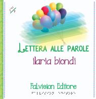 Lettera alle parole. Ediz. a caratteri grandi di Ilaria Biondi edito da FaLvision Editore