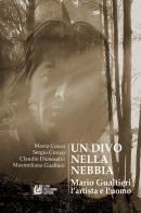 Un divo nella nebbia. Mario Gualtieri l'artista e l'uomo di Cozza Marco, Sergio Crocco, Claudio Dionesalvi edito da Pellegrini