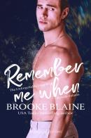 Remember me when. Ediz. italiana di Brooke Blaine edito da Triskell Edizioni