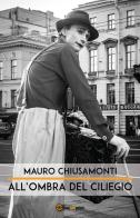 All'ombra del ciliegio di Mauro Chiusamonti edito da Youcanprint