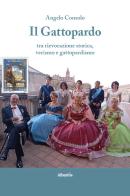 Il Gattopardo tra rievocazione storica, verismo e gattopardismo di Angelo Consolo edito da Gruppo Albatros Il Filo