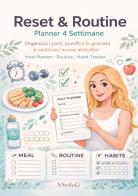Reset & routine. Planner 4 settimane. Organizza i pasti, pianifica la giornata e costruisci nuove abitudini di SStellaG edito da Youcanprint